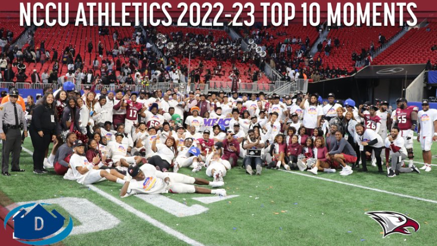 2022-2023 NCCU Athletics Top 10 Moments: No. 1